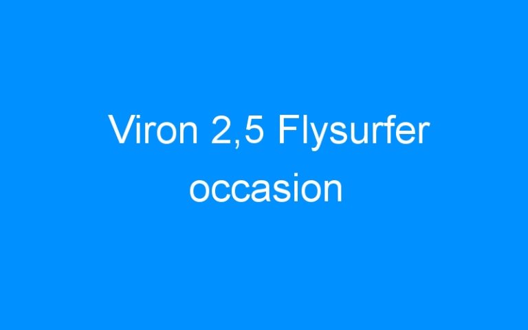 Lire la suite à propos de l’article Viron 2,5 Flysurfer occasion