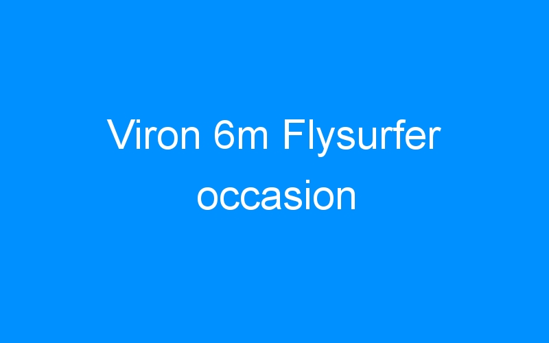 You are currently viewing Viron 6m Flysurfer occasion
