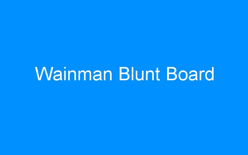 You are currently viewing Wainman Blunt Board