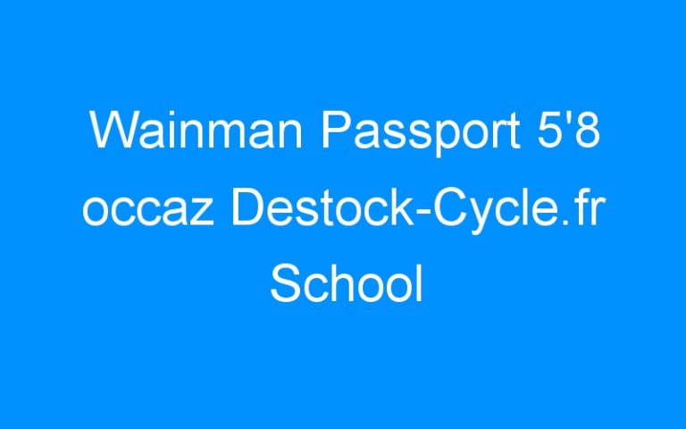 Lire la suite à propos de l’article Wainman Passport 5’8 occaz Destock-Cycle.fr School