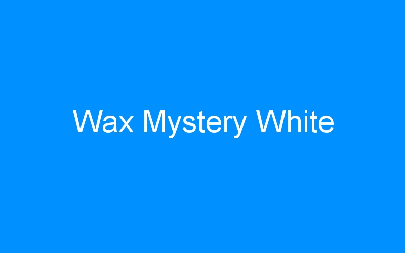 You are currently viewing Wax Mystery White