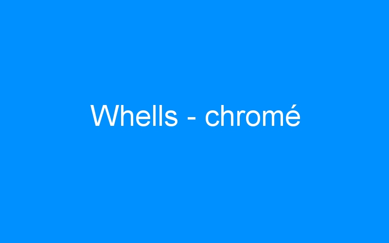 You are currently viewing Whells – chromé