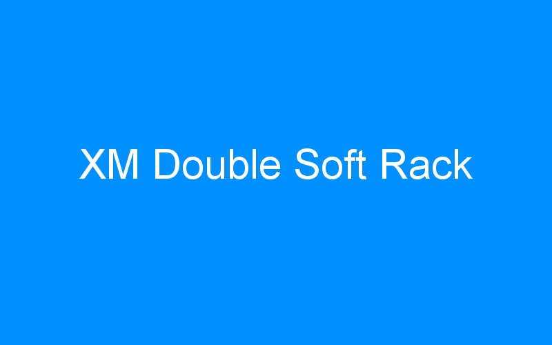 You are currently viewing XM Double Soft Rack