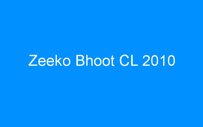 Zeeko Bhoot CL 2010
