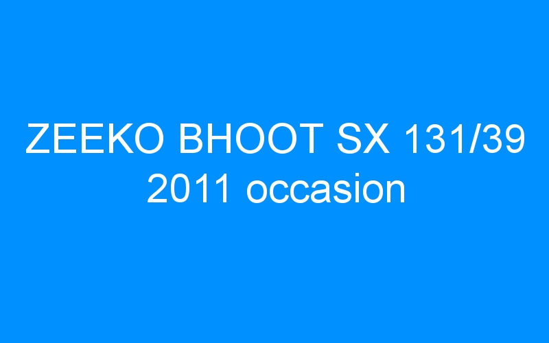 You are currently viewing ZEEKO BHOOT SX 131/39 2011 occasion