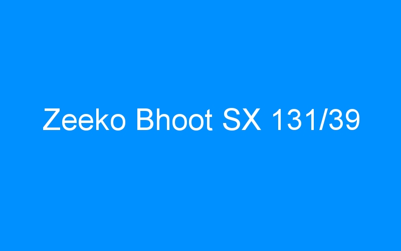 You are currently viewing Zeeko Bhoot SX 131/39