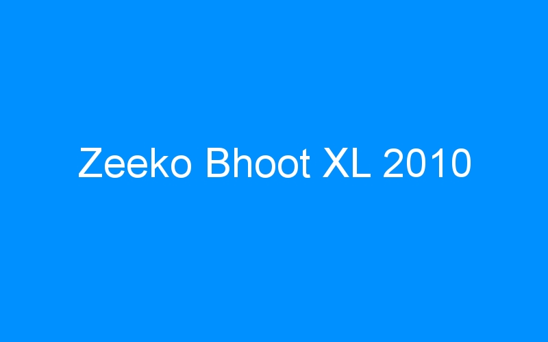 You are currently viewing Zeeko Bhoot XL 2010