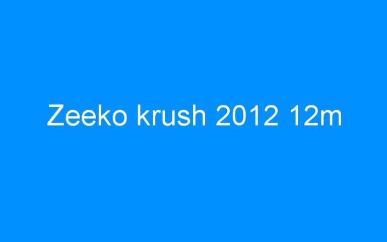 Zeeko krush 2012 12m
