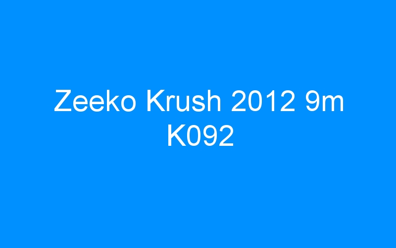 You are currently viewing Zeeko Krush 2012 9m K092