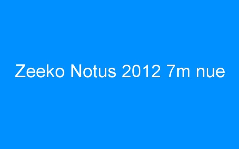 Lire la suite à propos de l’article Zeeko Notus 2012 7m nue