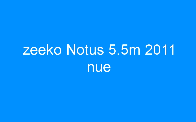 zeeko Notus 5.5m 2011 nue