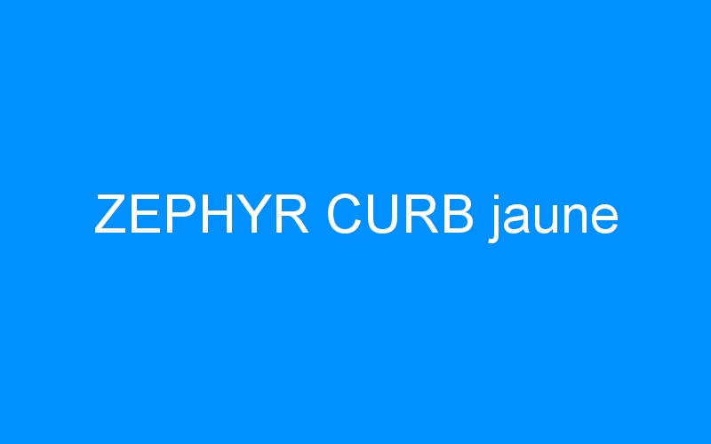 You are currently viewing ZEPHYR CURB jaune